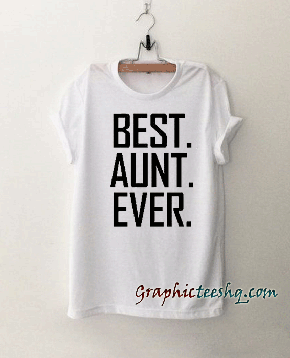 Best Aunt Ever favorite Tee Shirt Best Aunt Ever favorite Tee Shirt