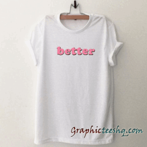 Better