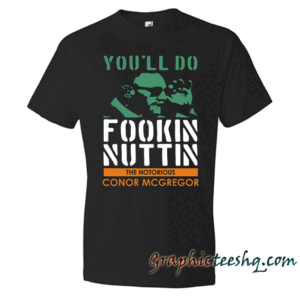 Conor McGregor 'You'll Do Fookin Nuttin