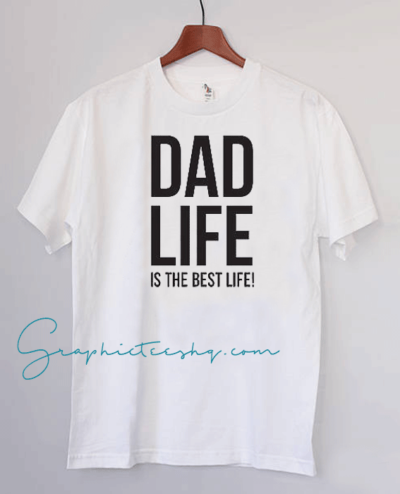DAD LIFE is the best life DAD LIFE is the best life