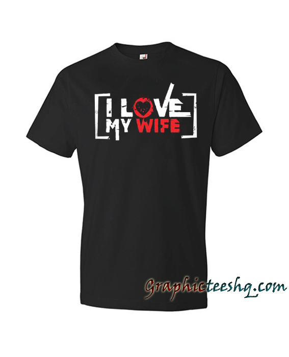 I Love My Wife Valentine I Love My Wife Valentine