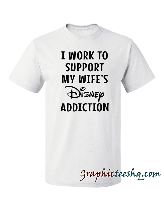 I Work To Support My Wife's Disney Addiction I Work To Support My Wife's Disney Addiction