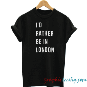 I'd rather be in London
