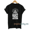 Illuminati Eye Don't Trust Anyone Unisex