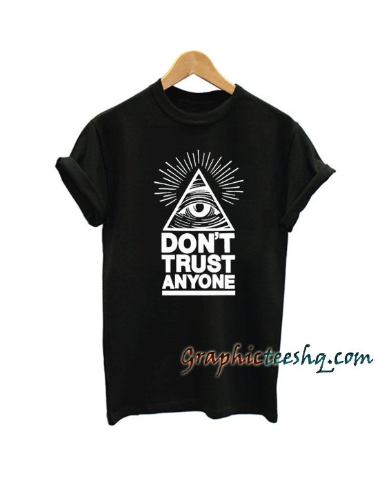 Illuminati Eye Don't Trust Anyone Unisex Illuminati Eye Don't Trust Anyone Unisex