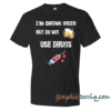 I'm Drink Beer But Do Not Use Drugs Black