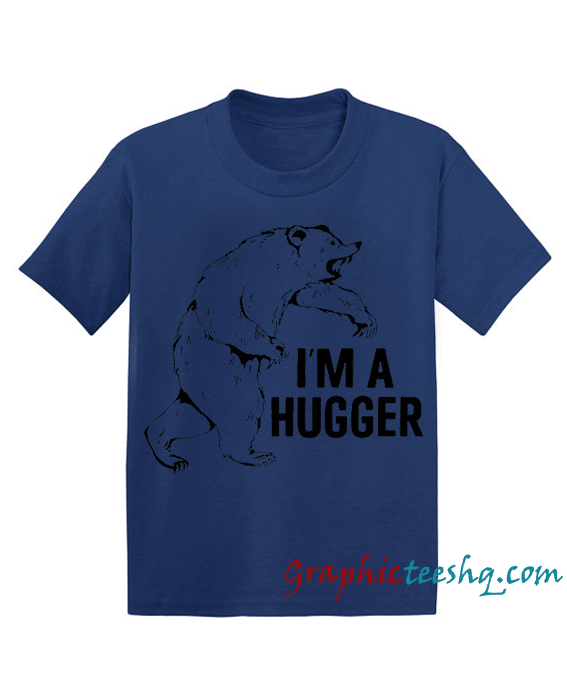 I'm a Hugger I'm a Hugger