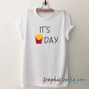 It's Day French Fries