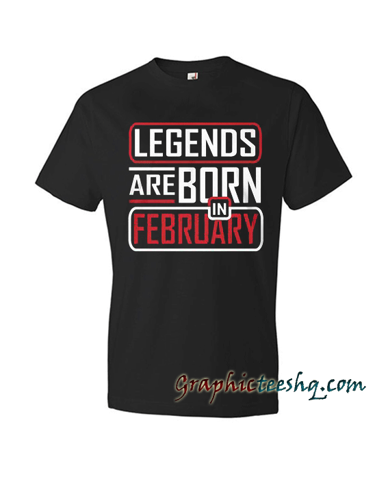 Legends Are Born In February Black Legends Are Born In February Black