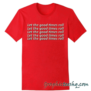 Let The Good Times Roll