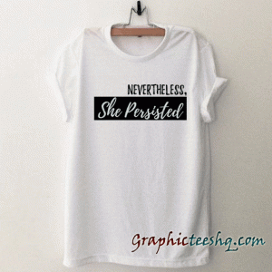 Nevertheless She Persisted