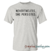 Nevertheless, She Persisted