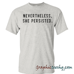 Nevertheless, She Persisted