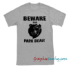 Papa Shirt Beware the Papa Bear Mens