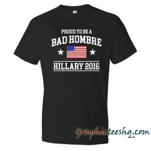 Proud To Be A Bad Hombre Hillary Black