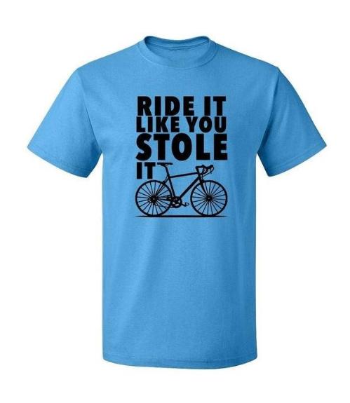 Ride It Like You Stole It Tee Shirt Ride It Like You Stole It Tee Shirt