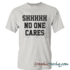 Shhh No One Cares