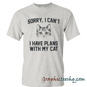 Sorry, I can't I have plans with my cat