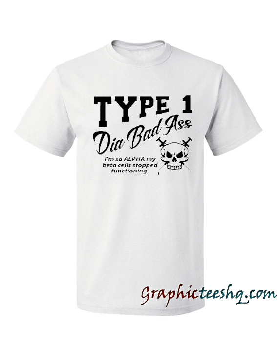 TYPE 1 DIA BAD Ass TYPE 1 DIA BAD Ass