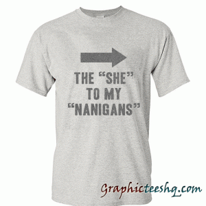 The She To My Nanigans