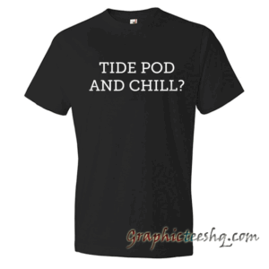 Tide Pod and Chill