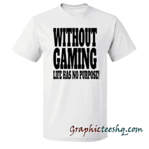 Without Gaming life has no purpose
