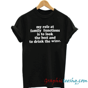 My role at family functions is to look the best and to drink the wine