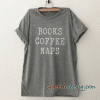 Books lover coffee naps tee shirt