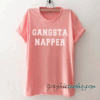 Gangsta napper tee shirt