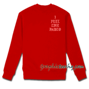 I Feel Like Pablo Sweatshirt