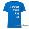 Is MY BIKE OKAY tee shirt