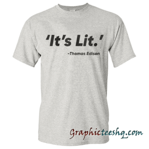 It's Lit tee shirt
