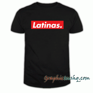 Latinas tee shirt