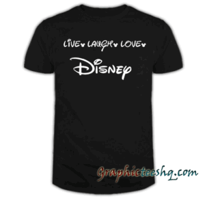 Live Laugh Love Disney tee shirt