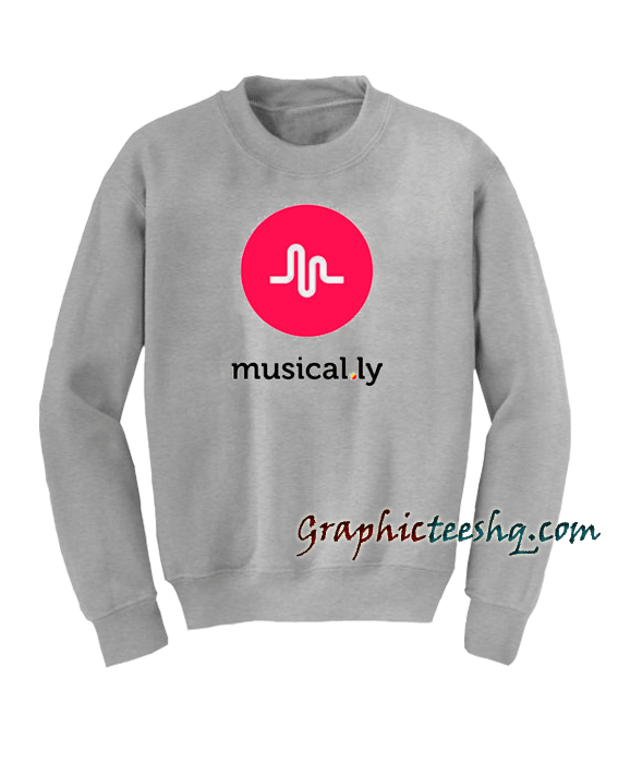Musical.ly Sweatshirt Musical.ly Sweatshirt