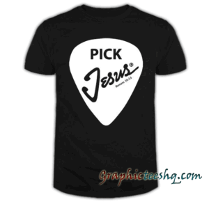 Pick Jesus-christian tee shirt