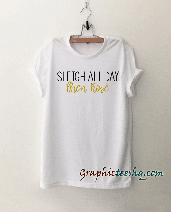 SLEIGH ALL DAY tee shirt SLEIGH ALL DAY tee shirt