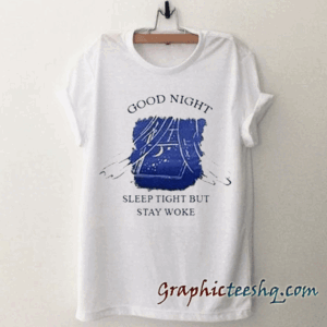 Sleep Tight But Stay Woke