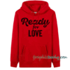Valentine's Day- Ready For Love Unisex Hoodie