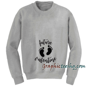 Valentine's Pregnancy Reveal - Future Valentine Sweatshirt