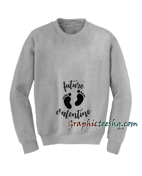 Valentine's Pregnancy Reveal - Future Valentine Sweatshirt Valentine's Pregnancy Reveal - Future Valentine Sweatshirt