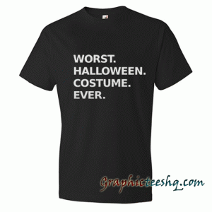 Worst Halloween Costume Ever tee shirt