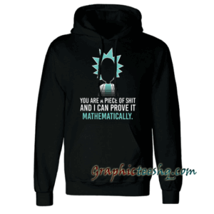 You are a piece of shit and I can prove it mathematically Hoodie