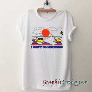 Bahamas I Don't Do Morning tee shirt
