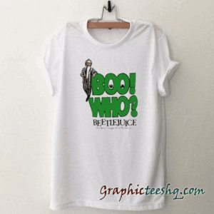 Boo Who Beetlejuice Joke tee shirt