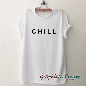 CHILL tee shirt