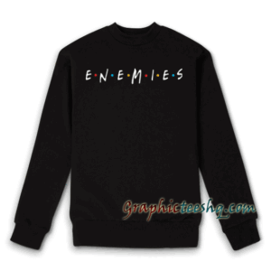 Enemies Sweatshirt