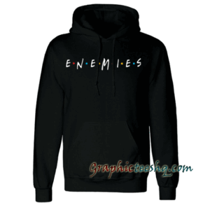 Enemies Hoodie