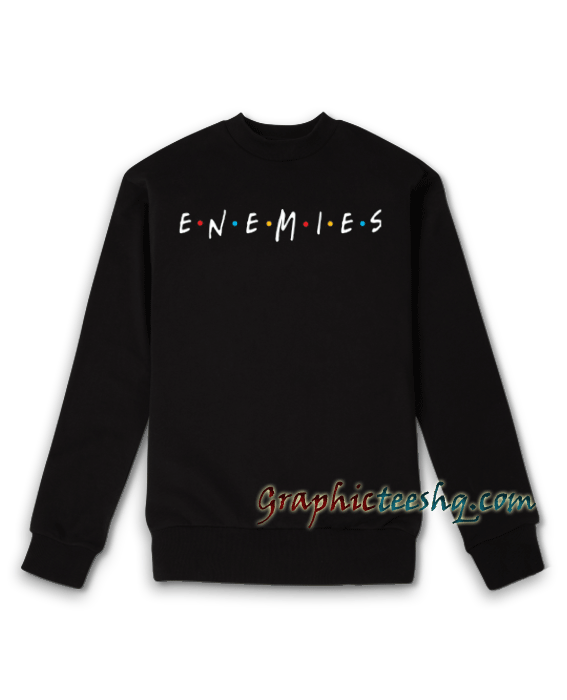 Enemies Sweatshirt Enemies Sweatshirt