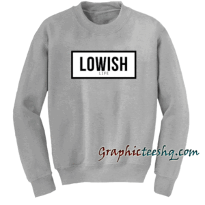 Lowish life Sweatshirt